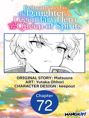 cover image of Reincarnated as the Daughter of the Legendary Hero and the Queen of Spirits #072